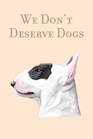 We Don't Deserve Dogs Poster