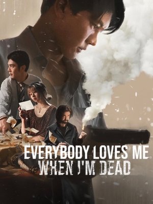 Everybody Loves Me When I'm Dead Poster