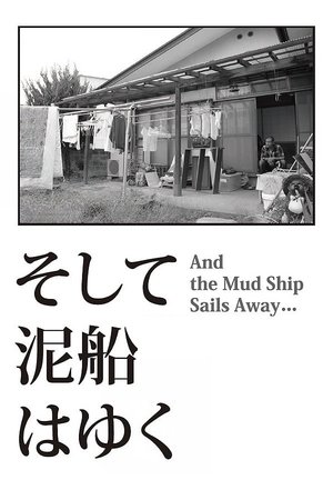 And the Mud Ship Sails Away... Poster
