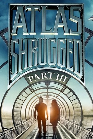Atlas Shrugged: Part III: Who Is John Galt? Poster